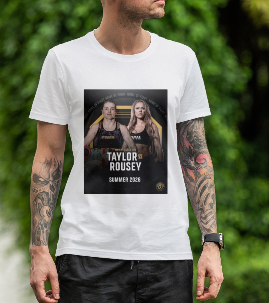 Weight Class TBD Taylor Vs Rousey Summer 2026 Home Of Fight T-Shirt
