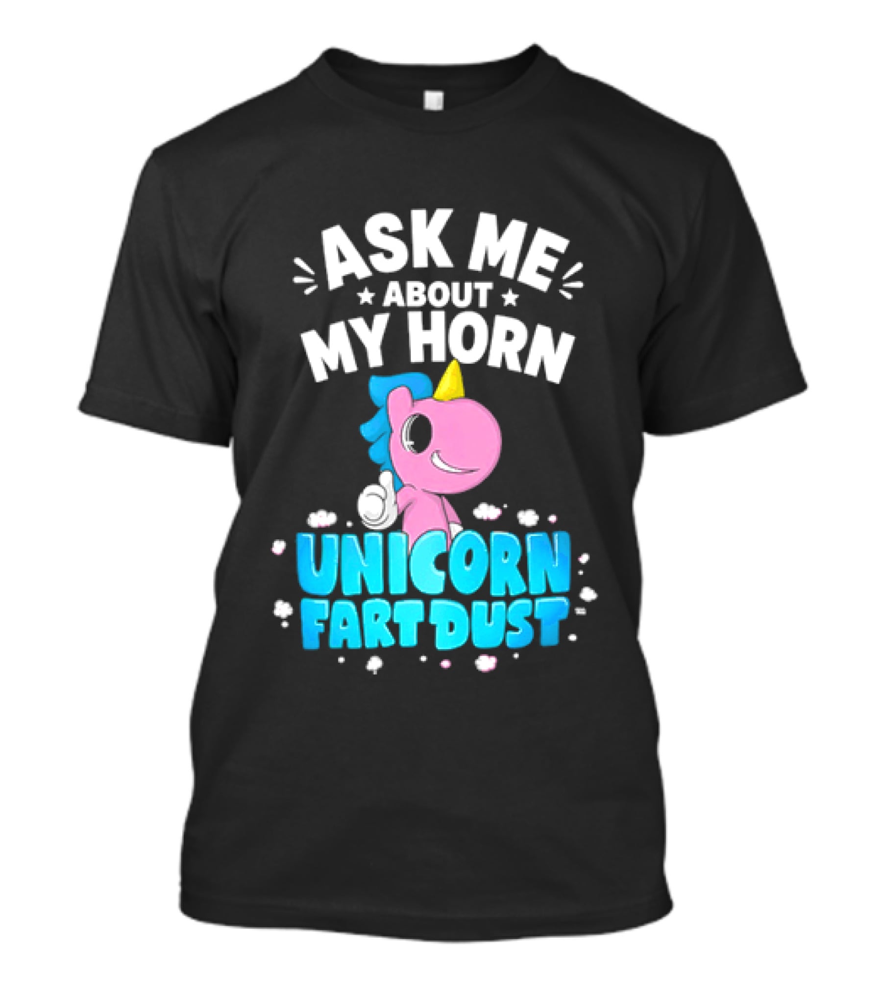 Ask Me About My Horn Unicorn Fart Dust Mythical Creature T-Shirt