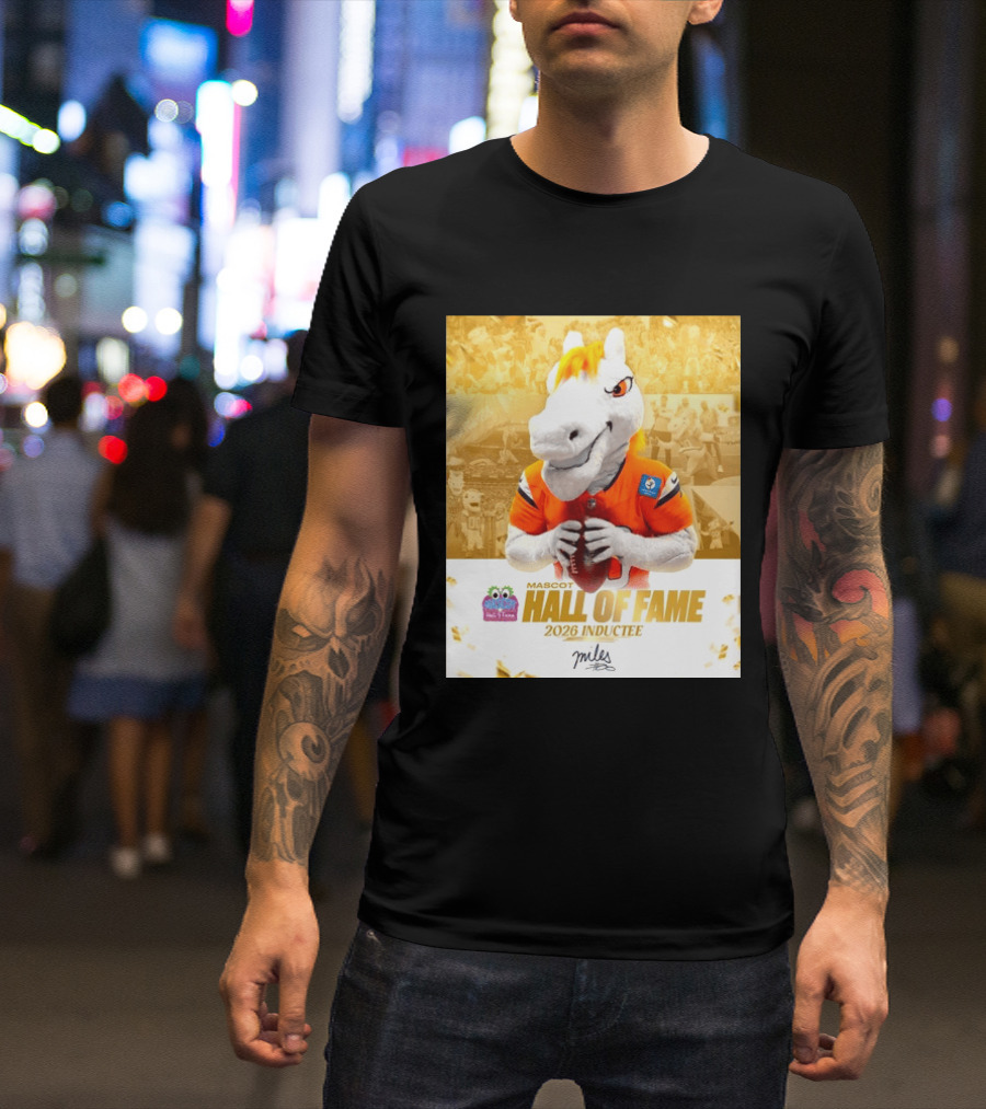 Miles Mascot Hall Of Fame 2026 Inductee Denver Broncos T-Shirt