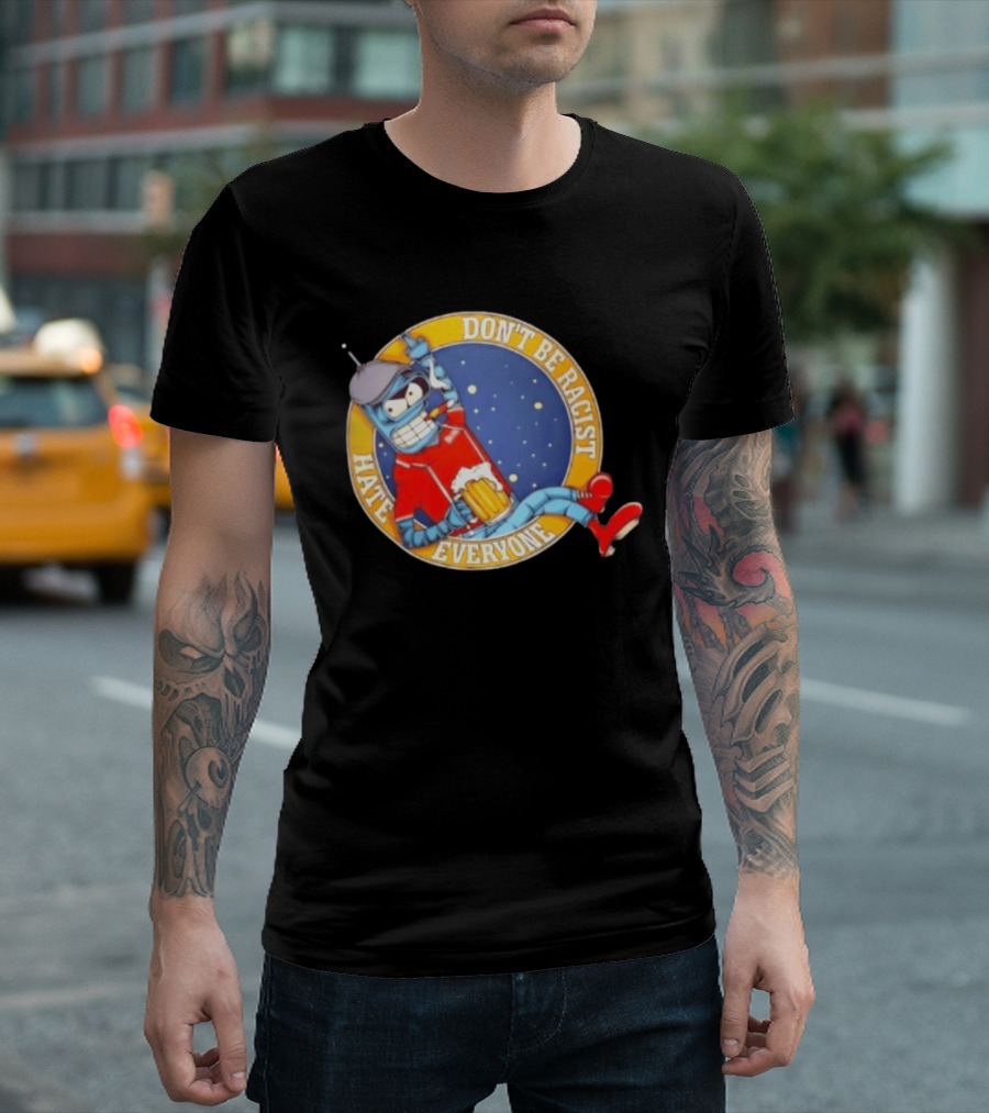Don't Be Racist Hate Everyone Robot With Beer And Cap T-Shirt