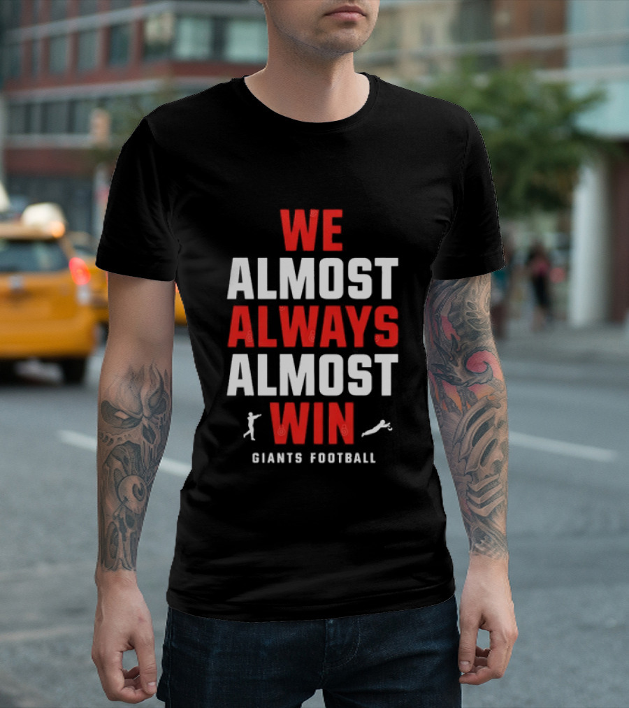 We Almost Always Almost Win Giants Football Humor T-Shirt