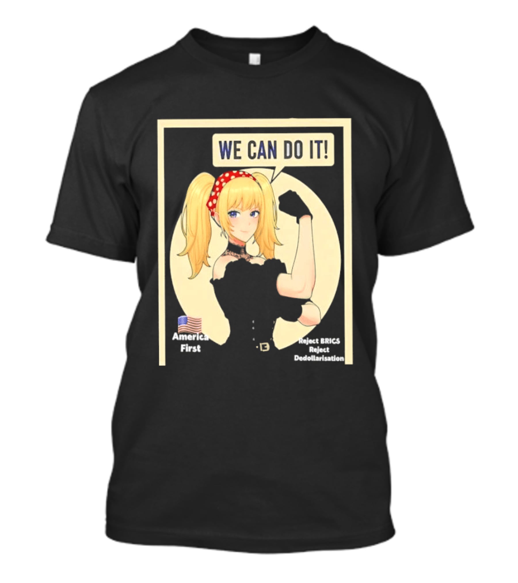 We Can Do It America First Flag Reject BRICS Reject Dedollarisation T-Shirt