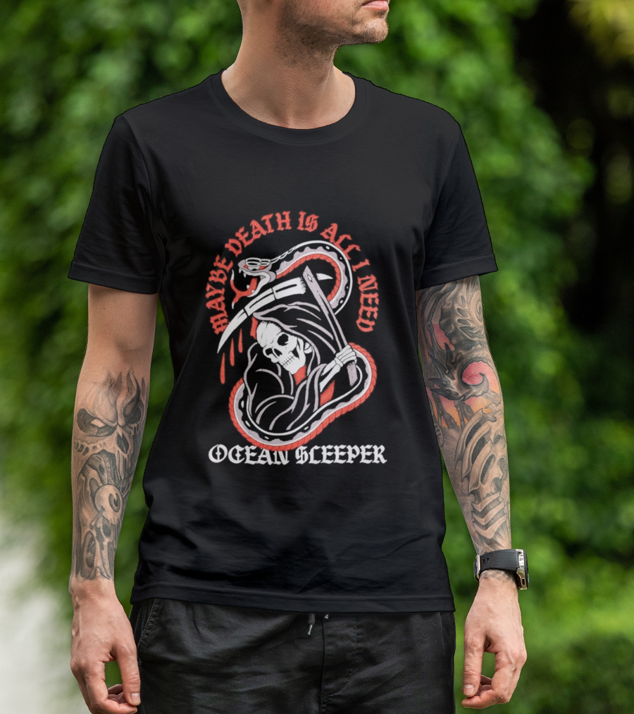 Maybe Death Is All I Need Ocean Sleeper Skeleton T-Shirt