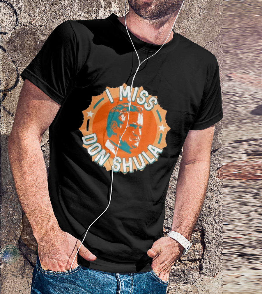 I Miss Don Shula Miami Dolphins Football Fans T-Shirt