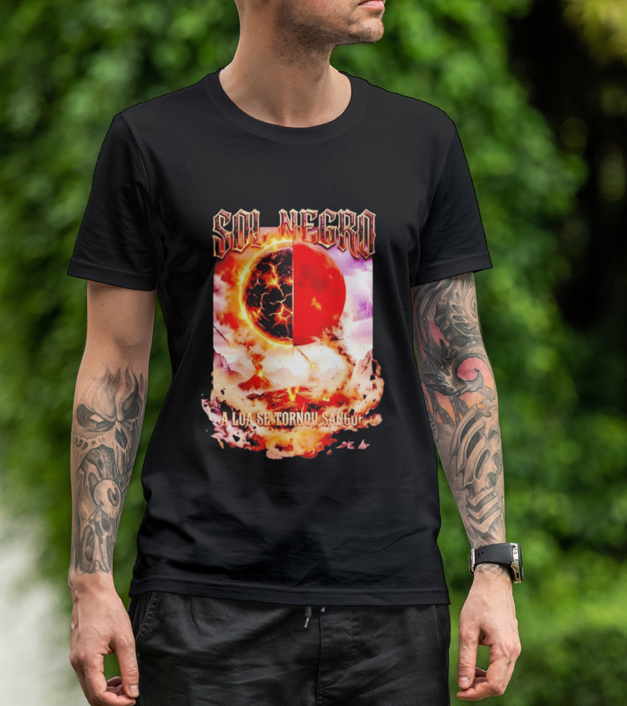 Sol Negro A Lua Se Tornou Sangue Eruptive Cosmic Phenomenon T-Shirt