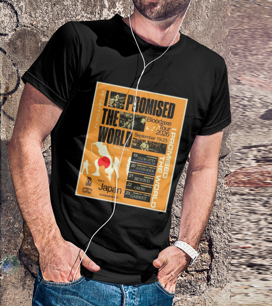 I Promised The World Bloodaxe Tour 2026 Japan September 19 23 Live In Japan Kawasaki Osaka Nagoya Tokyo Club Citta Antiknock Beyond Grow Garret T-Shirt