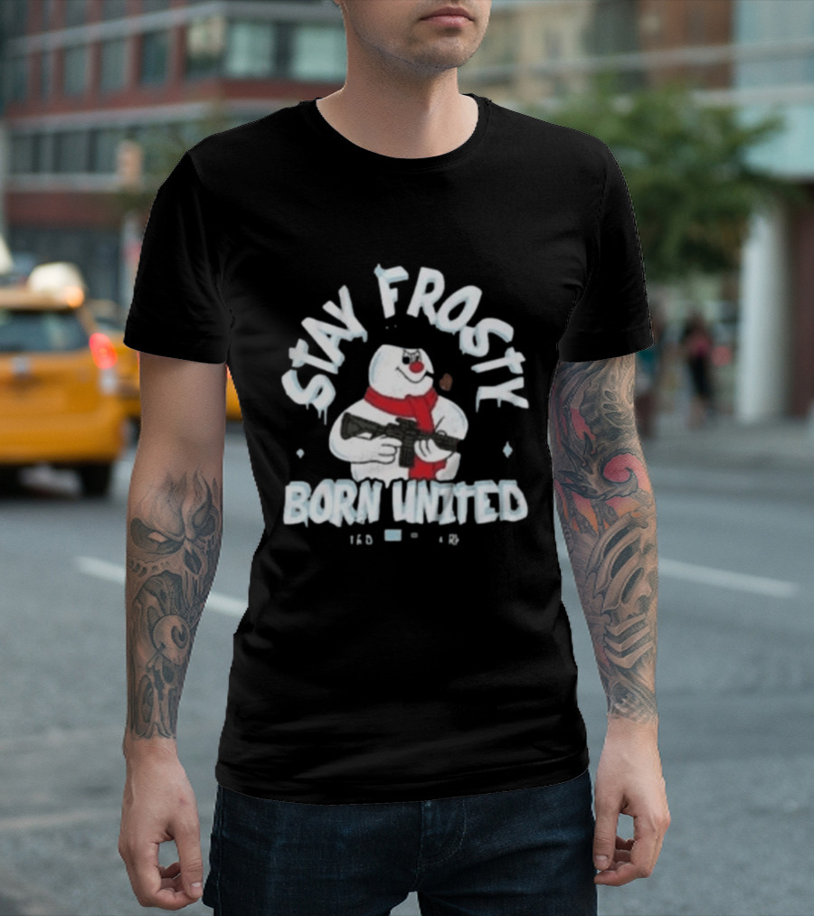 Stay Frosty Born United Holiday Long Sleeve Snowman With Scarf And Weapon T-Shirt