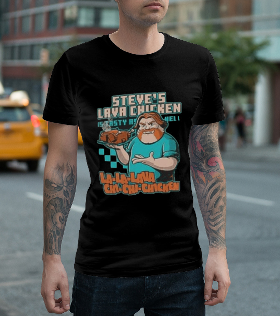 Steve's Lava Chicken Tasty As Hell La La Lava Chi Chi Chicken T-Shirt