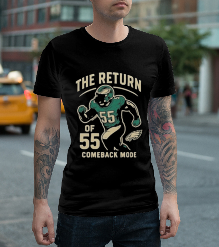 The Return Comeback Mode Of 55 With Eagle Football Player T-Shirt