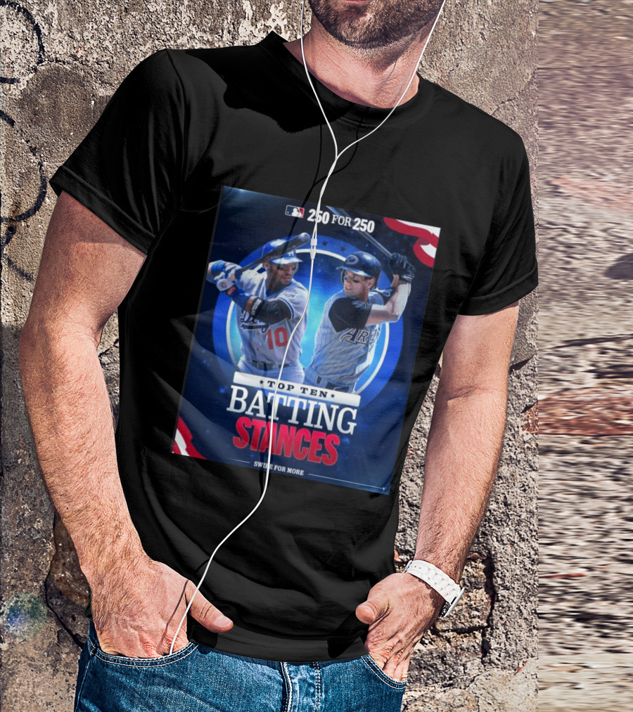 250 For 250 Top Ten Batting Stances Swipe For More T-Shirt