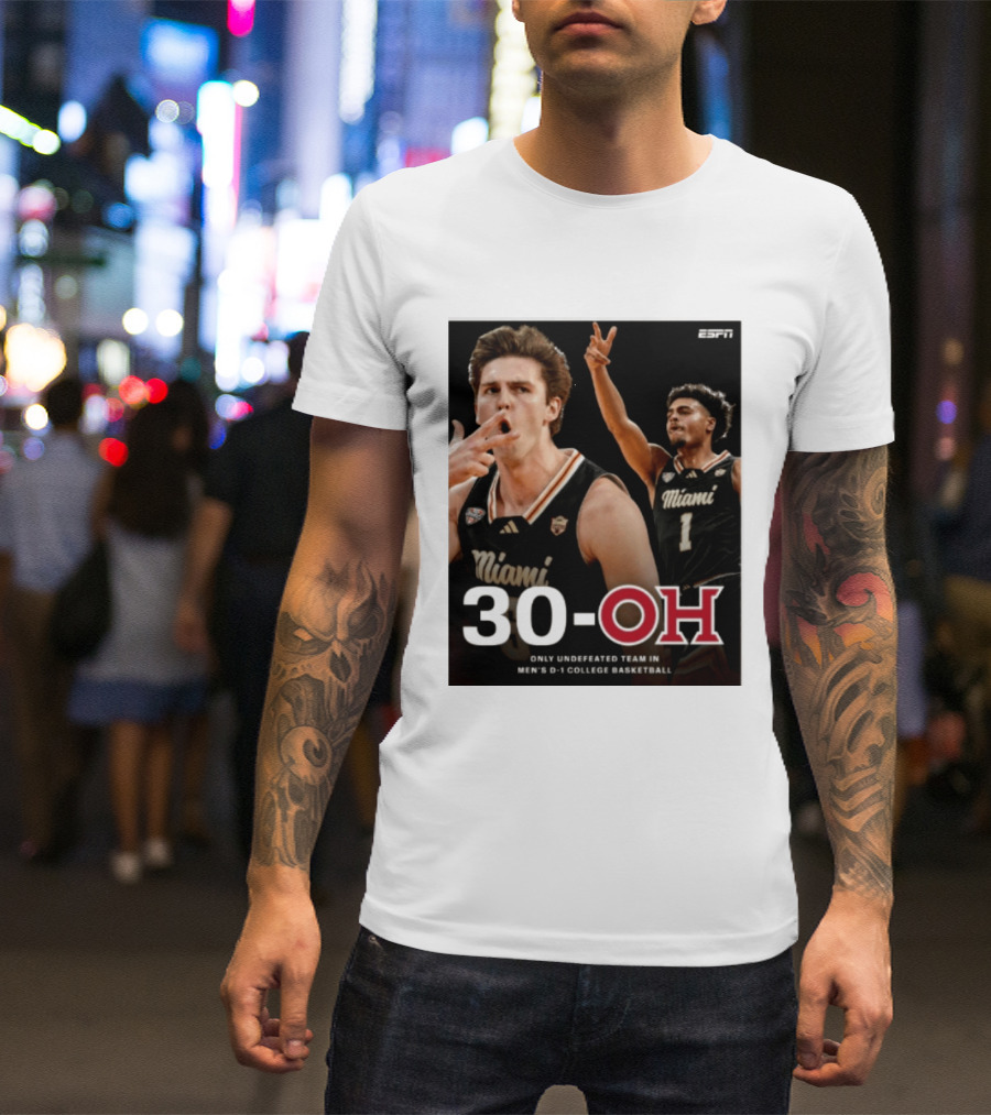 30 Oh Only Undefeated Team In Men's D 1 College Basketball Miami T-Shirt