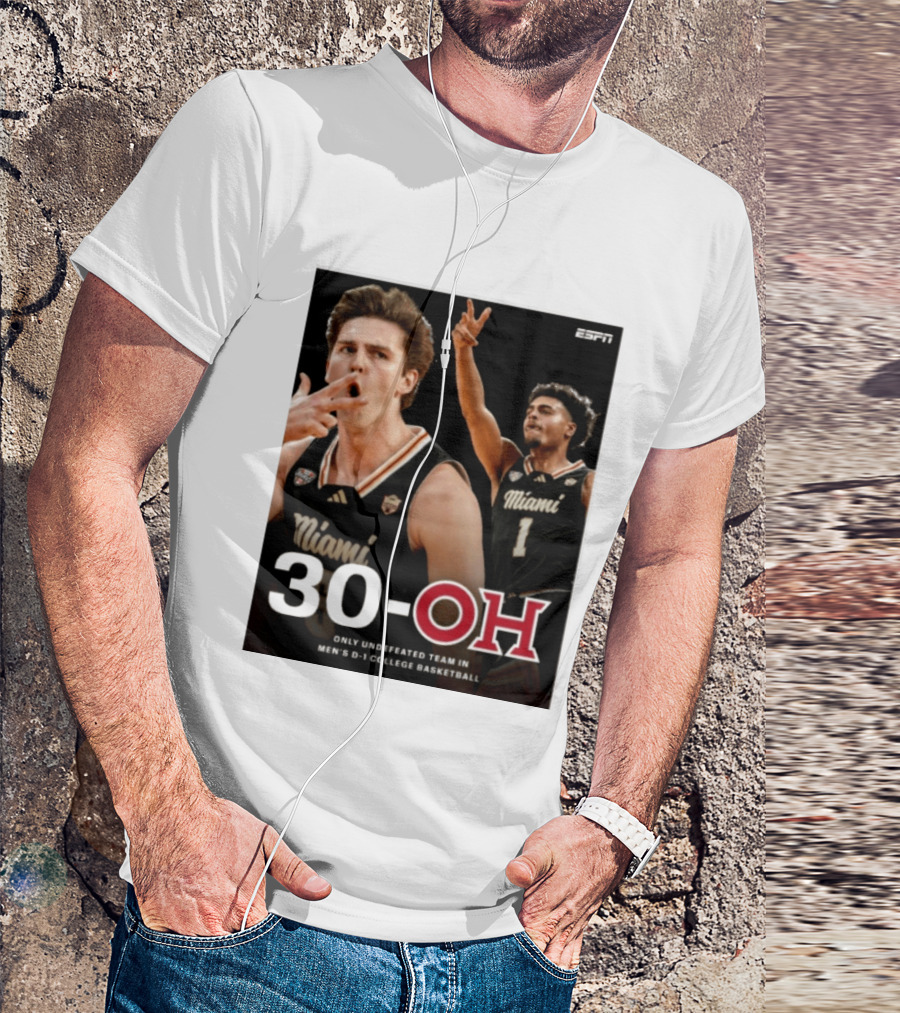 30 Oh Only Undefeated Team In Men's D 1 College Basketball Miami T-Shirt