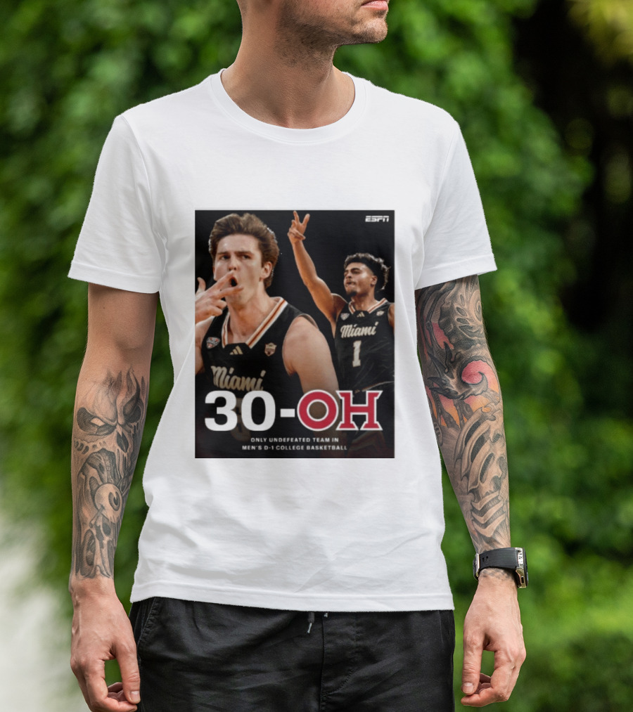 30 Oh Only Undefeated Team In Men's D 1 College Basketball Miami T-Shirt
