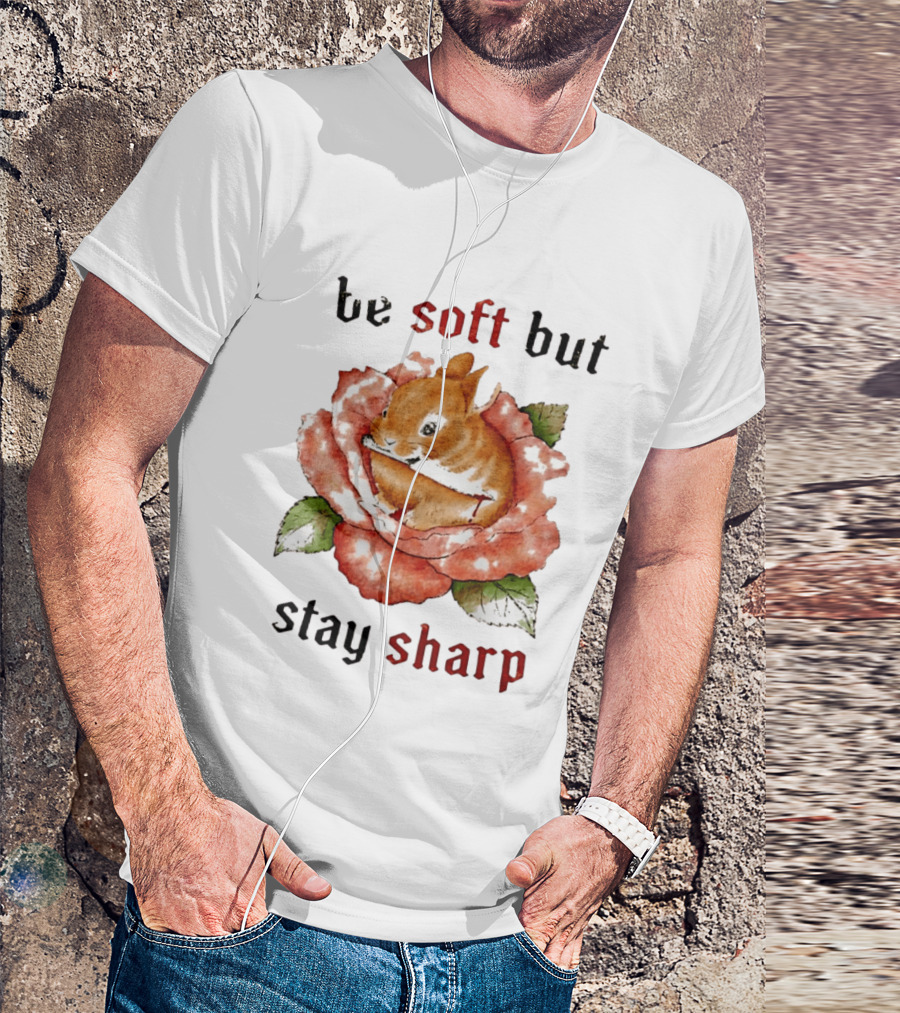 Be Soft But Stay Sharp Bunny Rose T-Shirt