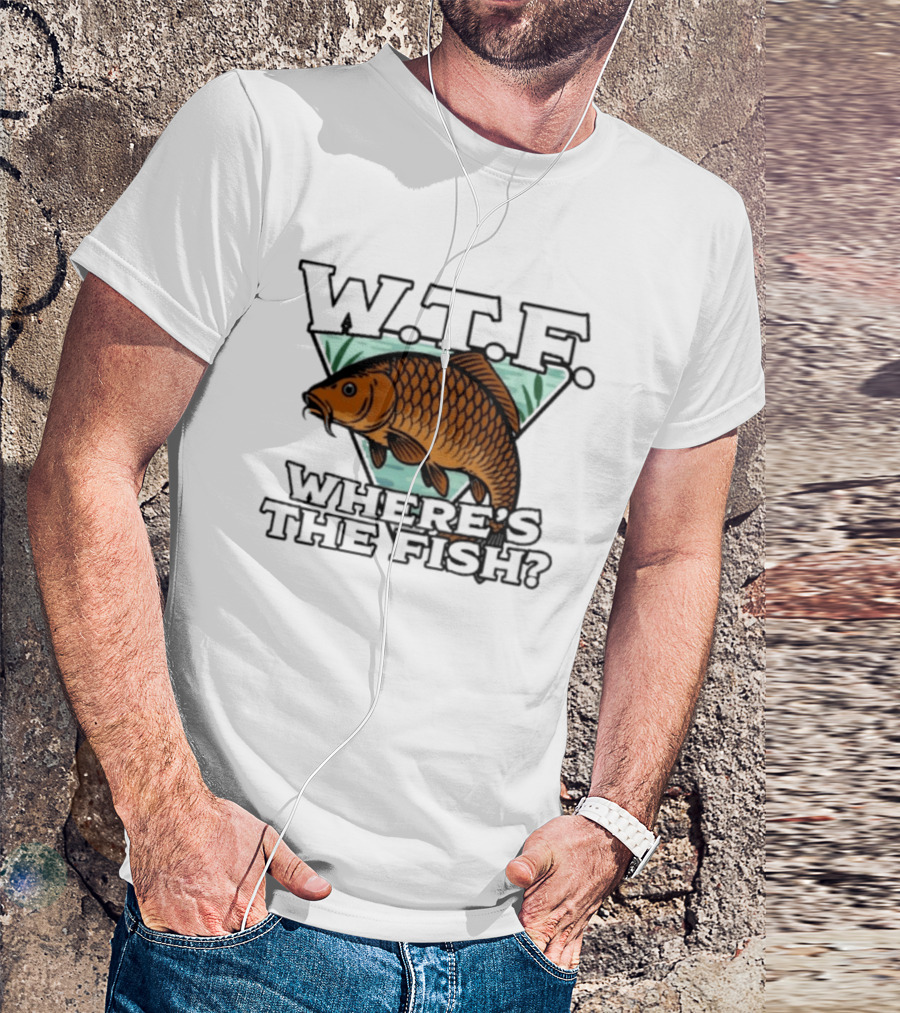 Wtf Wheres The Fishing T-Shirt