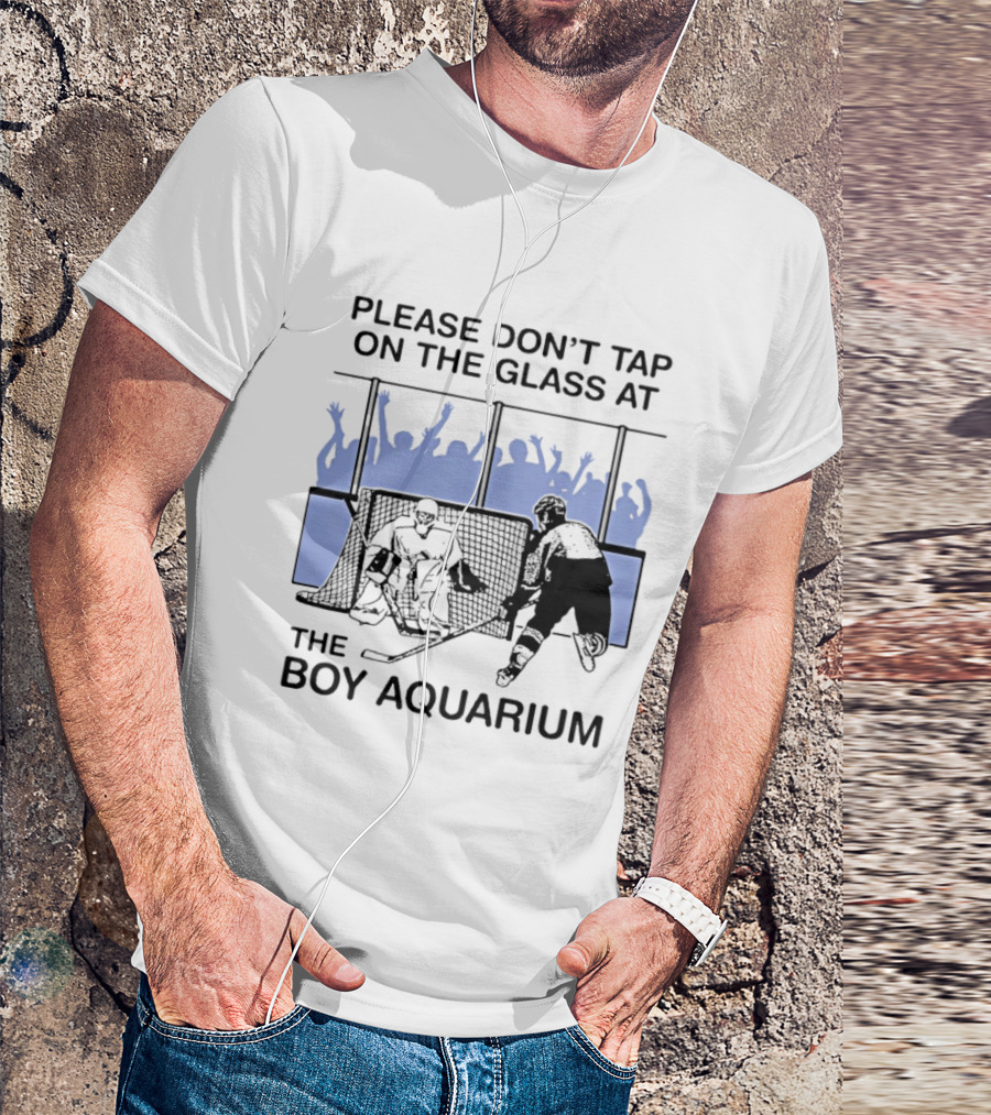 Please Dont Tap On The Glass At The Boy Aquarium Hockey Fans T-Shirt