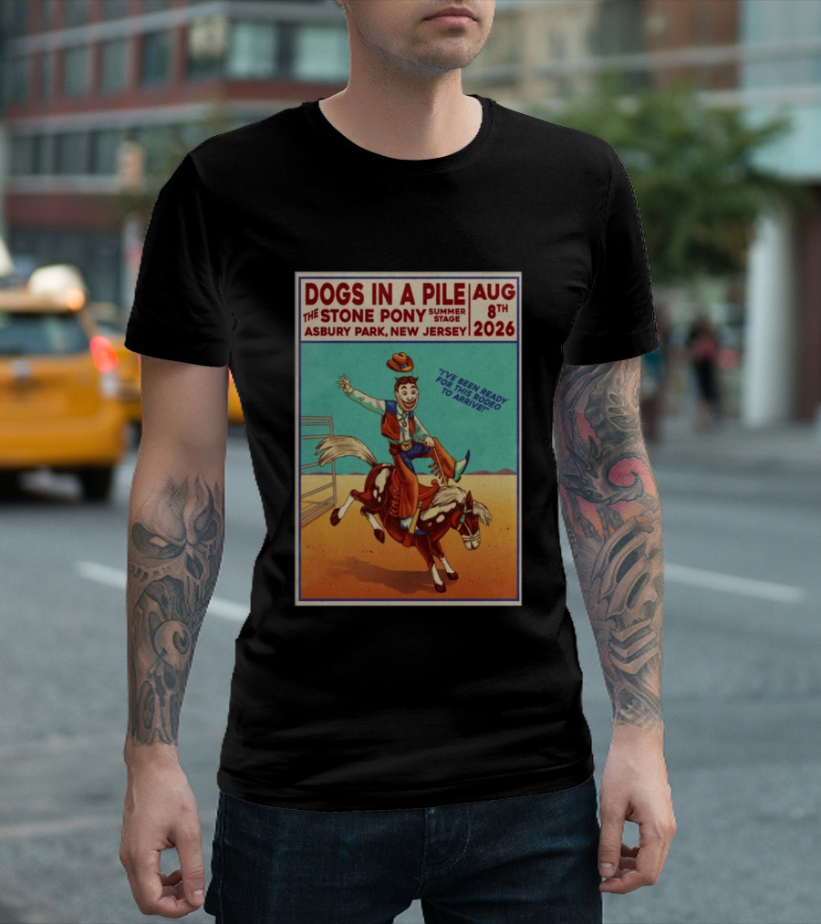 Dogs In A Pile The Stone Pony Summer Stage Asbury Park NJ August 8 2026 Rodeo Arrival T-Shirt
