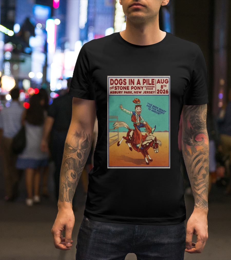 Dogs In A Pile The Stone Pony Summer Stage Asbury Park NJ August 8 2026 Rodeo Arrival T-Shirt