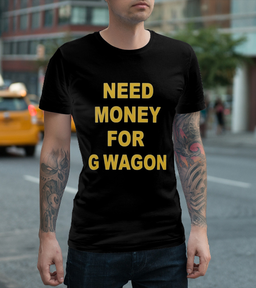 Need Money For G Wagon Urban Humor Style Yellow T-Shirt