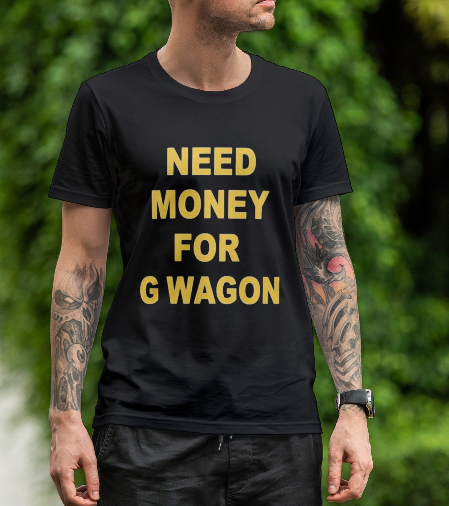 Need Money For G Wagon Urban Humor Style Yellow T-Shirt
