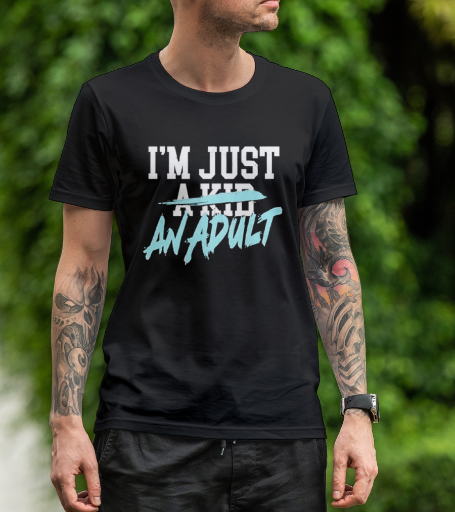 I'm Just A Kid An Adult Growing Up Adulting T-Shirt