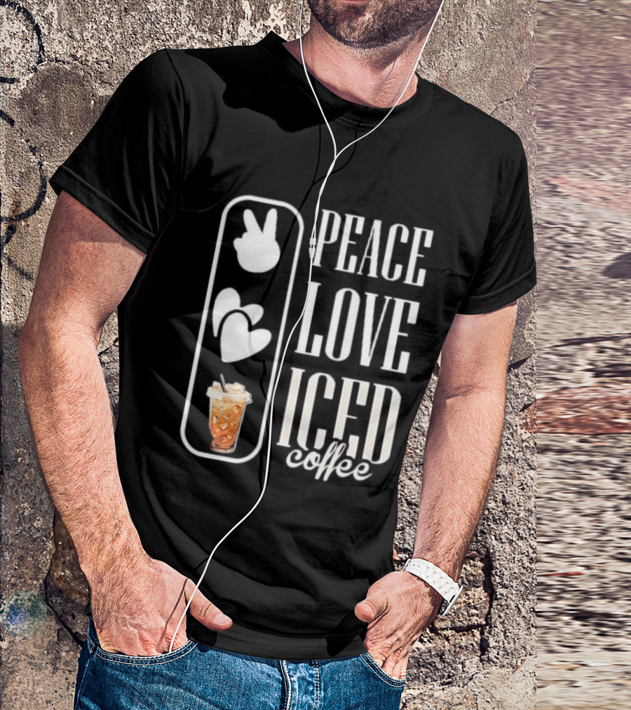 Peace Love Iced Coffee Caffeine T-Shirt