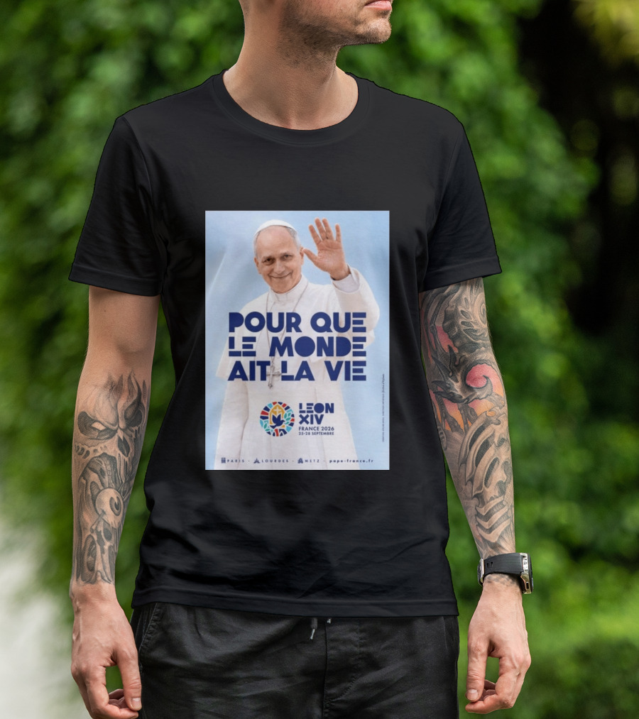 Pope Leo XIV France 2026 Pour Que Le Monde Ait La Vie Paris Lourdes Metz September 25 28 T-Shirt