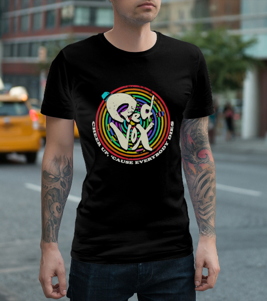 Red Vox Cheer Up 'Cause Everybody Dies Rainbow Circle T-Shirt