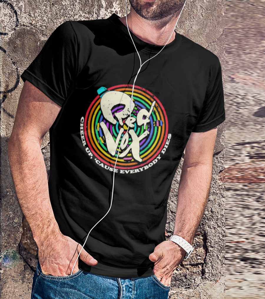 Red Vox Cheer Up 'Cause Everybody Dies Rainbow Circle T-Shirt