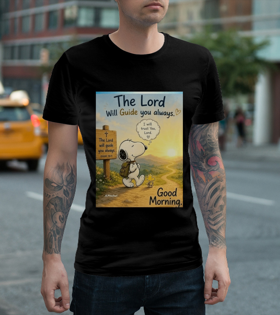 Snoopy The Lord Will Guide You Always Isaiah 58:11 Good Morning I Will Trust You Lord T-Shirt