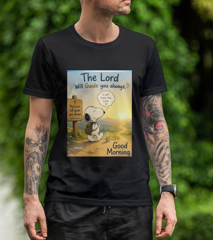 Snoopy The Lord Will Guide You Always Isaiah 58:11 Good Morning I Will Trust You Lord T-Shirt