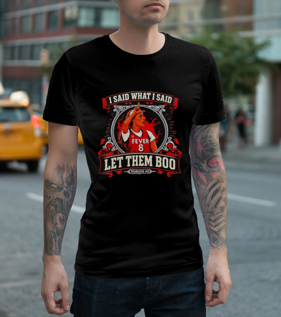 Sophie Cunningham I Said What I Said Let Them Boo Fever 8 Fearless T-Shirt