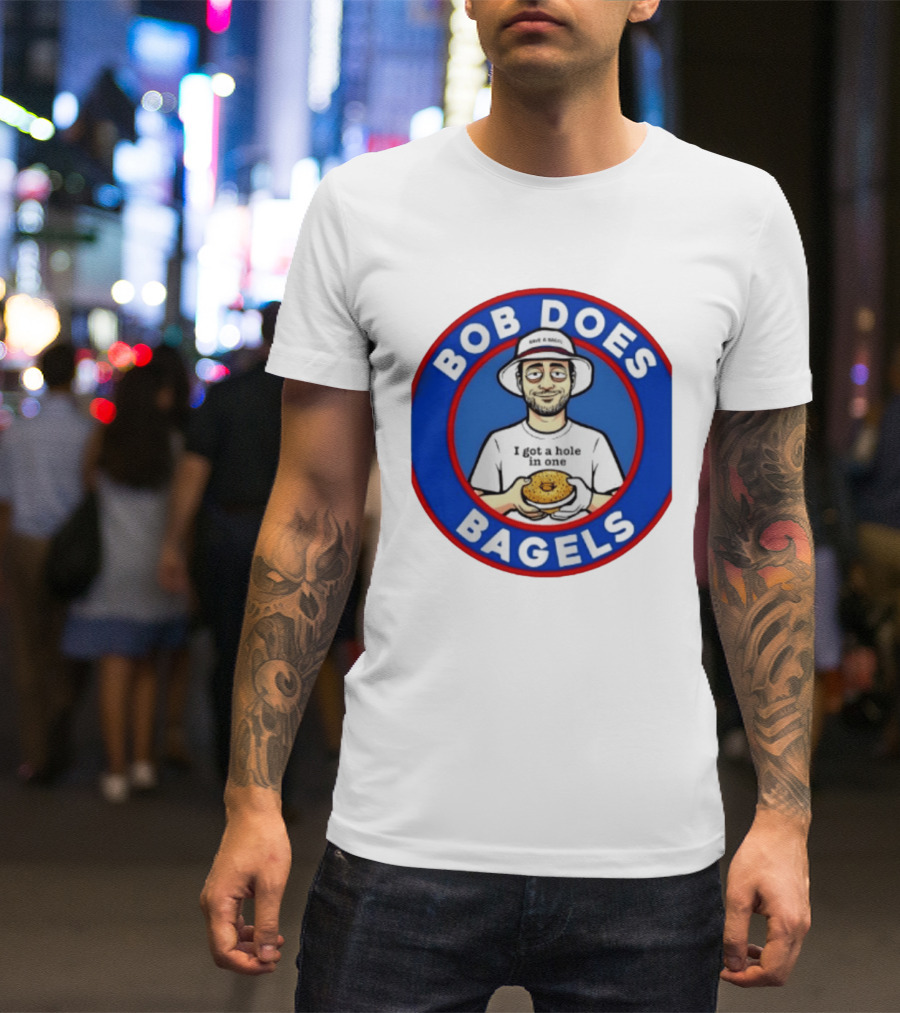 Bob Does Bagels I Got A Hole In One Have A Bagel T-Shirt