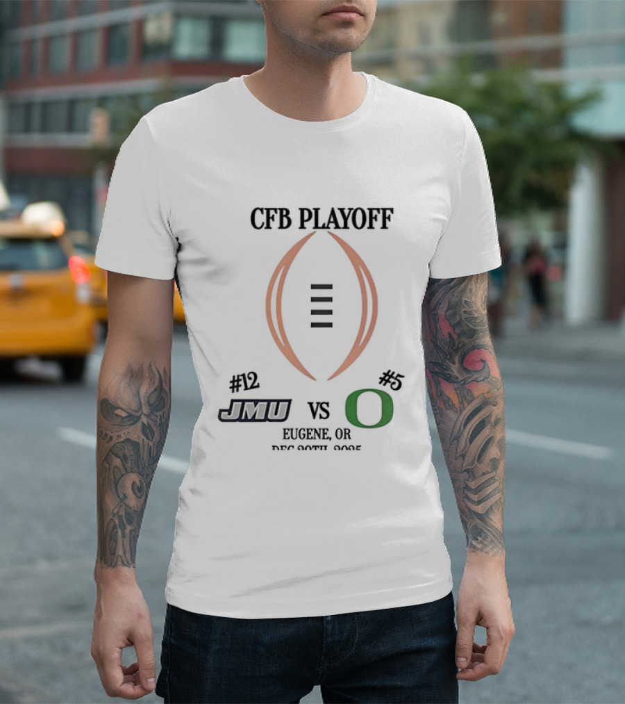 CFB Playoff 2025 Round 1 JMU Dukes Vs Oregon Ducks Eugene OR December 2025 T-Shirt