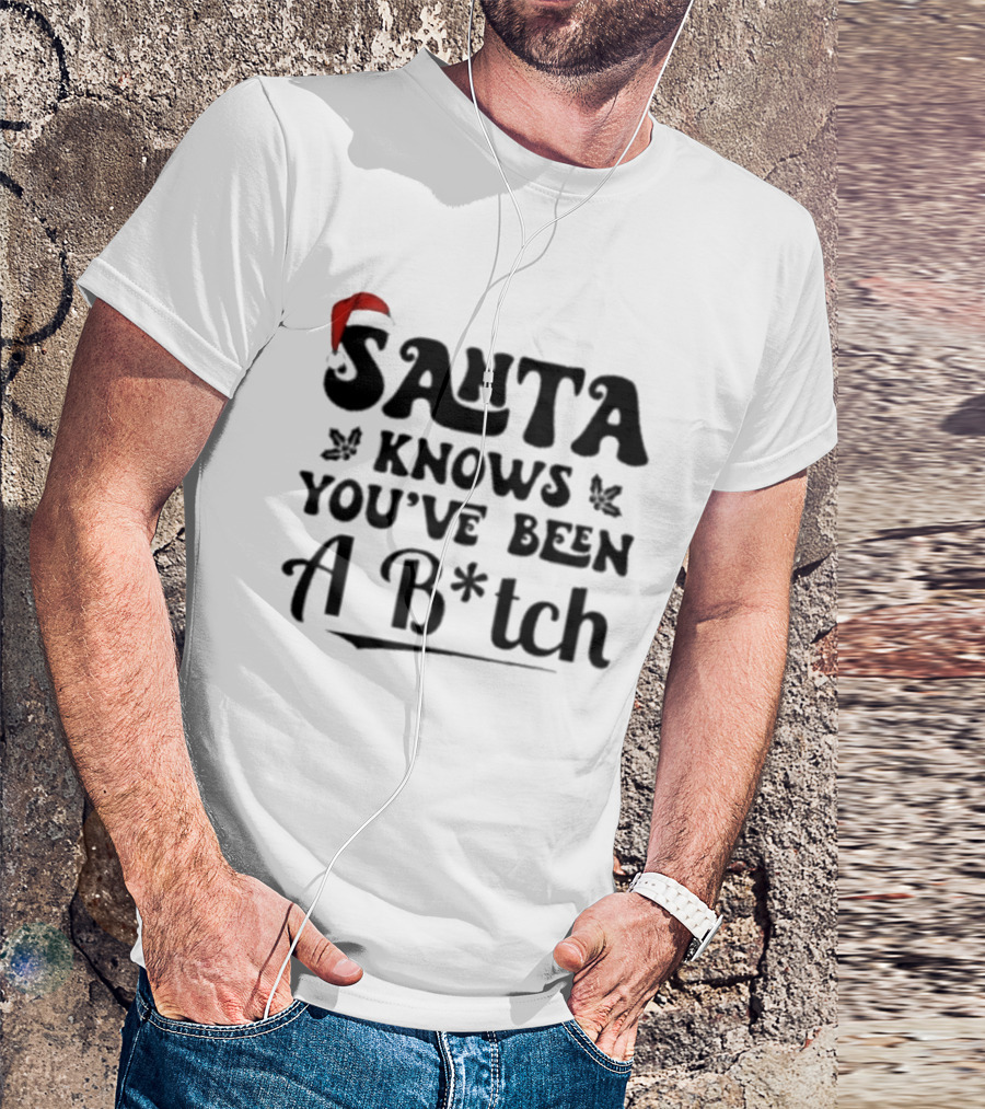 Santa Knows You've Been A B*tch Red Hat Holiday Humor T-Shirt