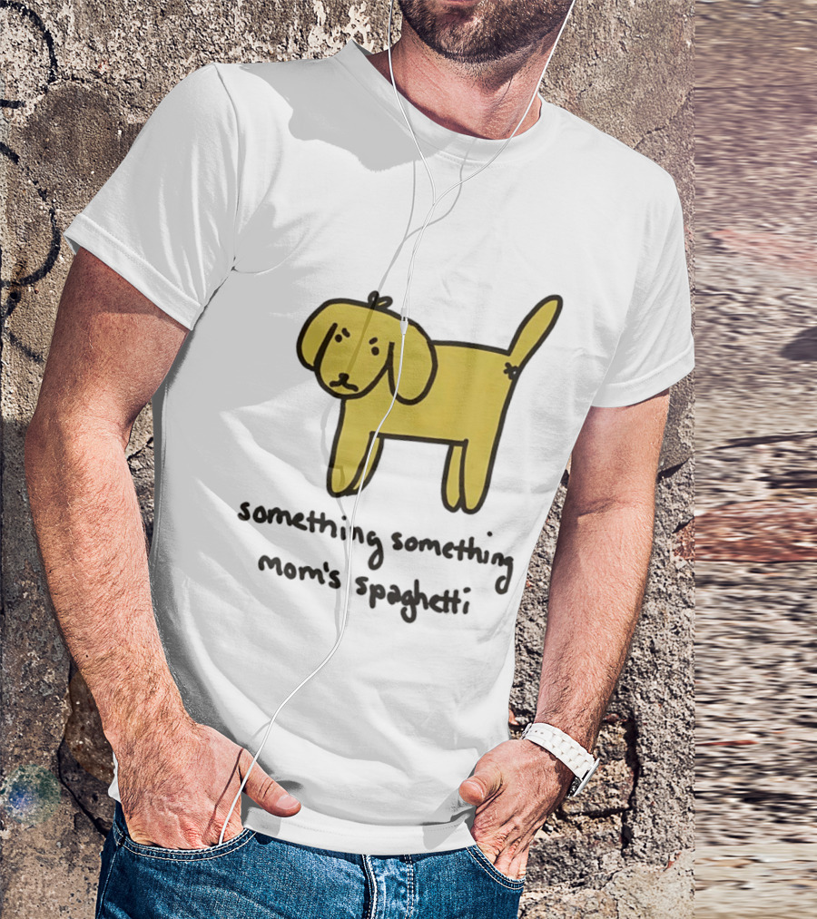 Dog Cartoon Something Something Mom's Spaghetti T-Shirt