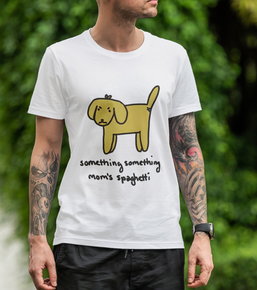 Dog Cartoon Something Something Mom's Spaghetti T-Shirt
