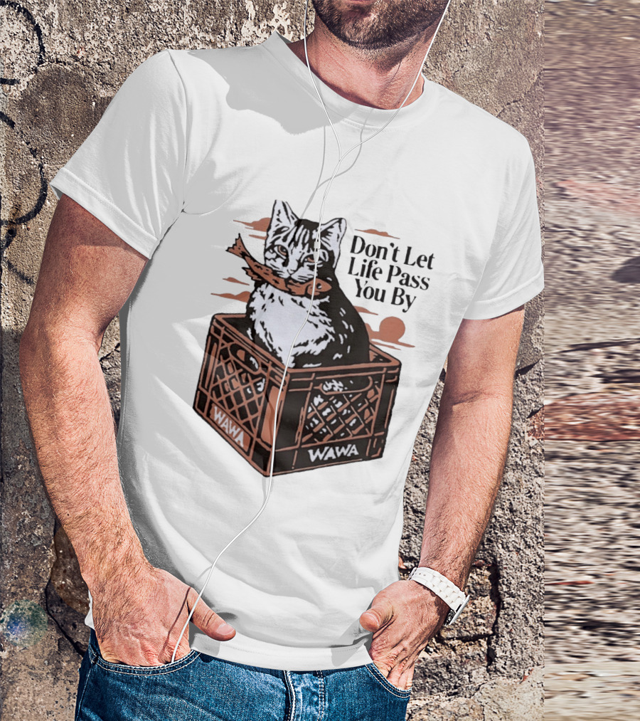 Don't Let Life Pass You By Cat Wawa Crate T-Shirt