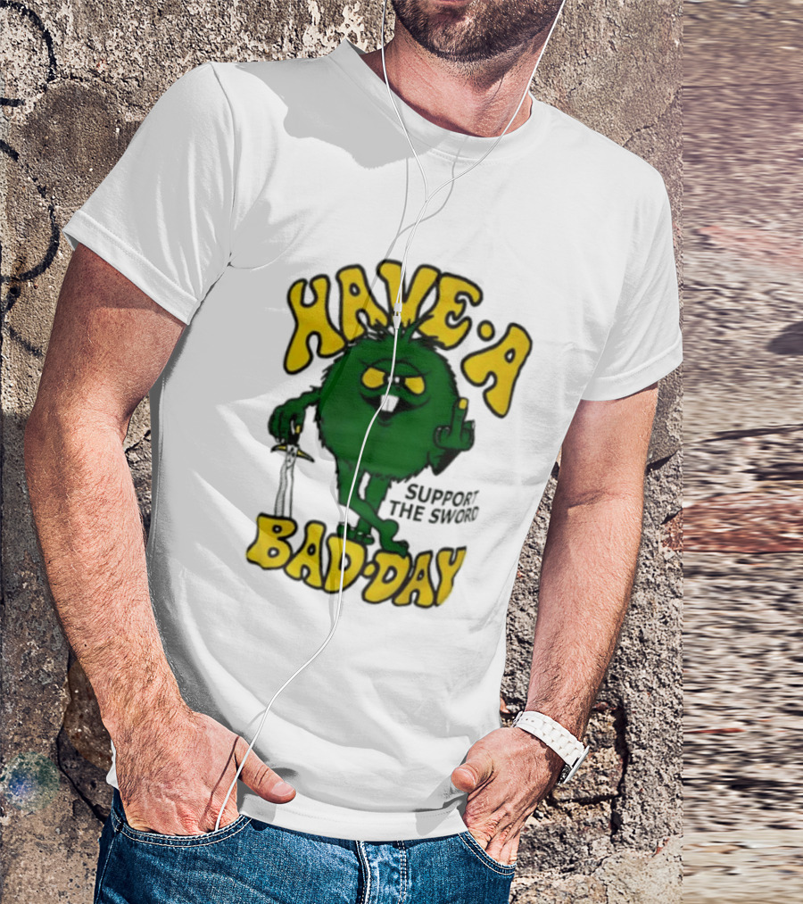 Have A Bad Day Support The Sword Furry Creature Middle Finger T-Shirt