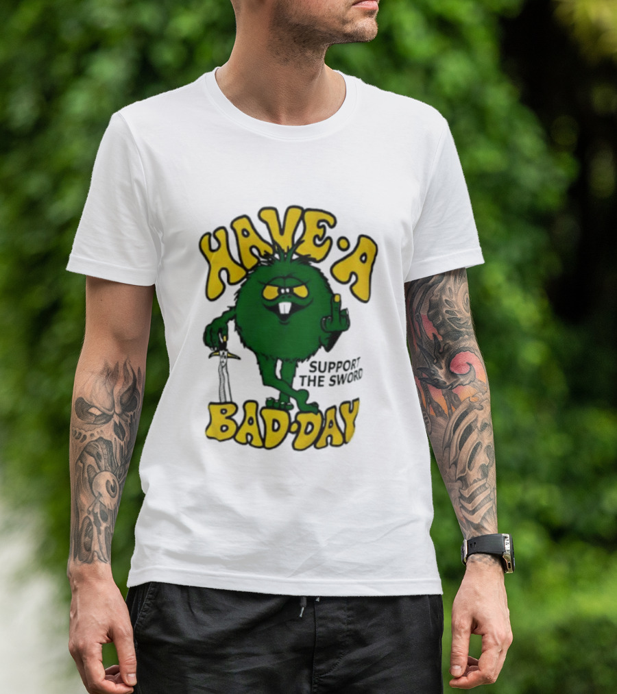 Have A Bad Day Support The Sword Furry Creature Middle Finger T-Shirt