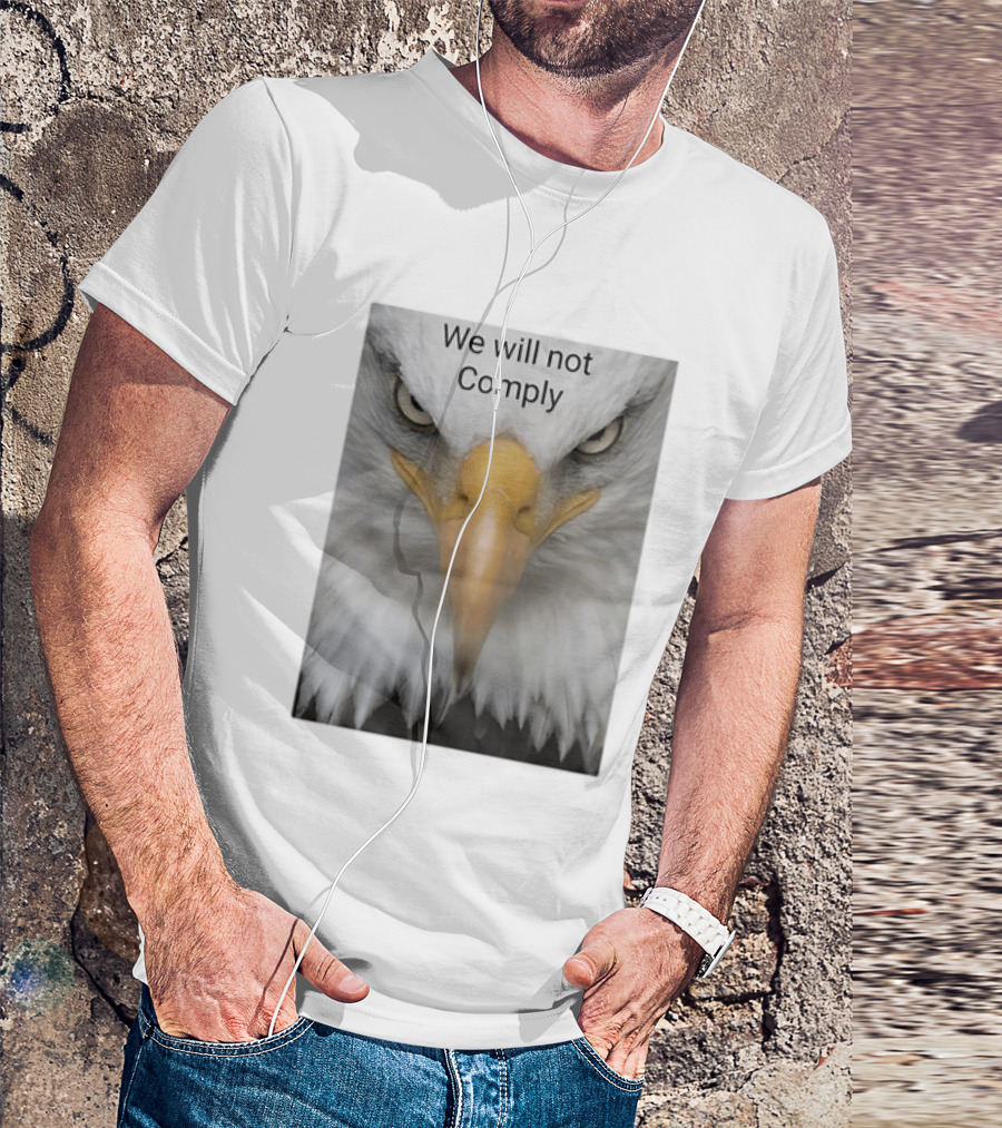 We Will Not Comply American Eagle Patriotic T-Shirt