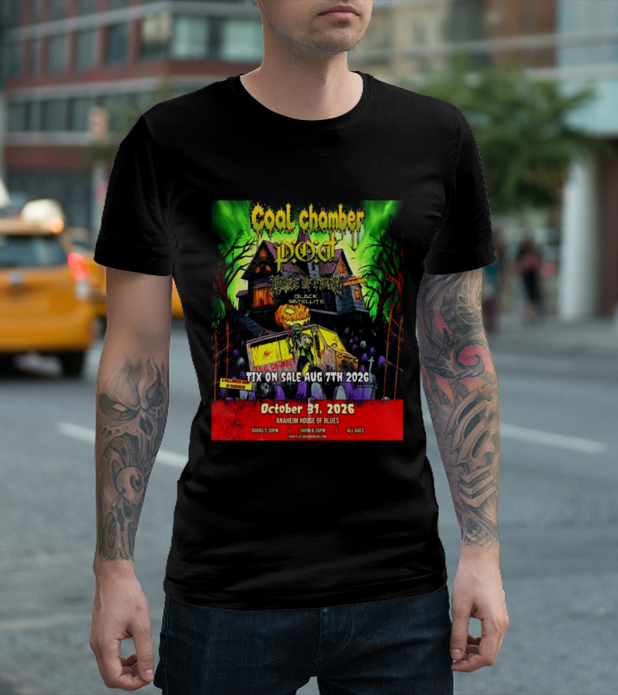 October 31 2026 Coal Chamber Pod Temple Of Brutality Black Satellite Anaheim House Of Blues T-Shirt