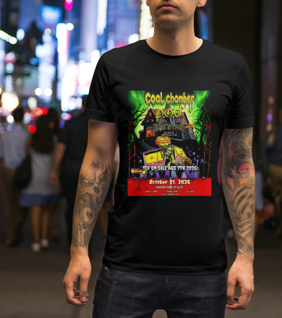October 31 2026 Coal Chamber Pod Temple Of Brutality Black Satellite Anaheim House Of Blues T-Shirt