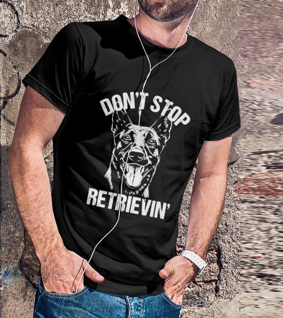 Don't Stop Retrievin' Classic Belgian Malinois Dog Longsleeve T-Shirt