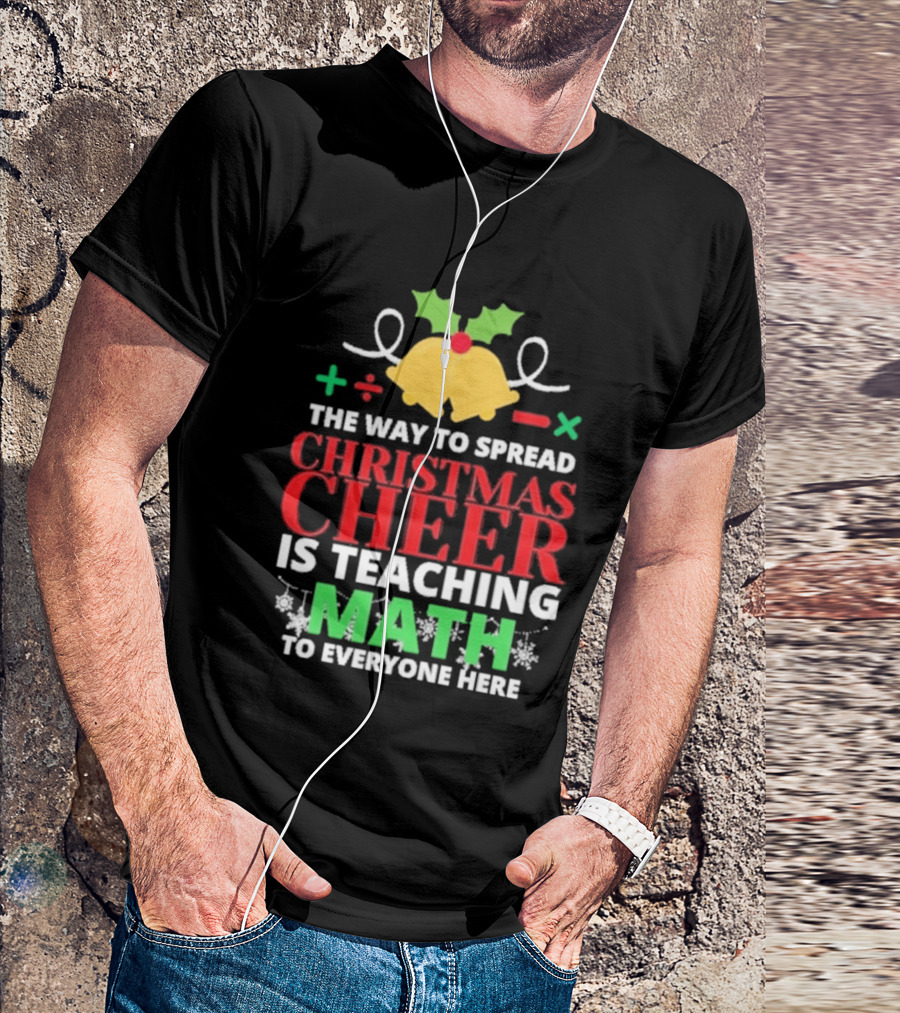 The Way To Spread Christmas Cheer Is Teaching Math Bells Holly T-Shirt