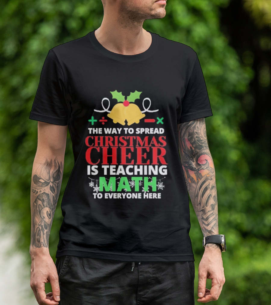 The Way To Spread Christmas Cheer Is Teaching Math Bells Holly T-Shirt