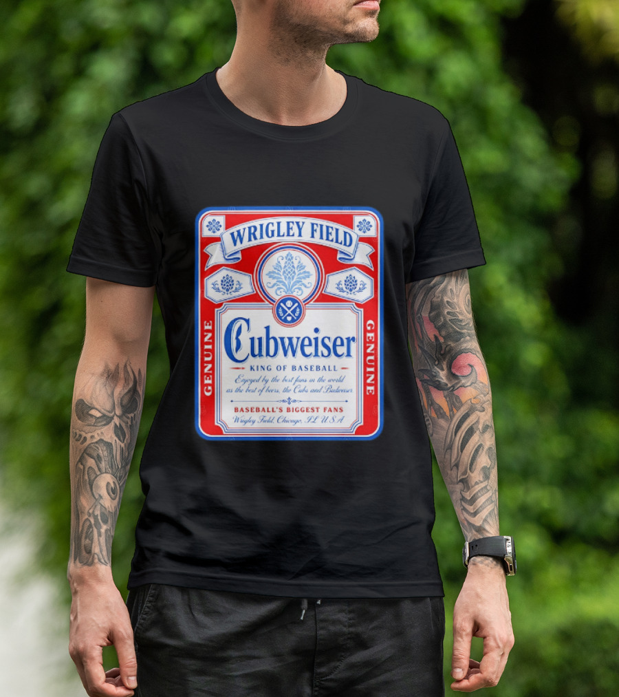 Wrigley Field Cubweiser King Of Baseball Genuine Chicago Cubs Fans T-Shirt