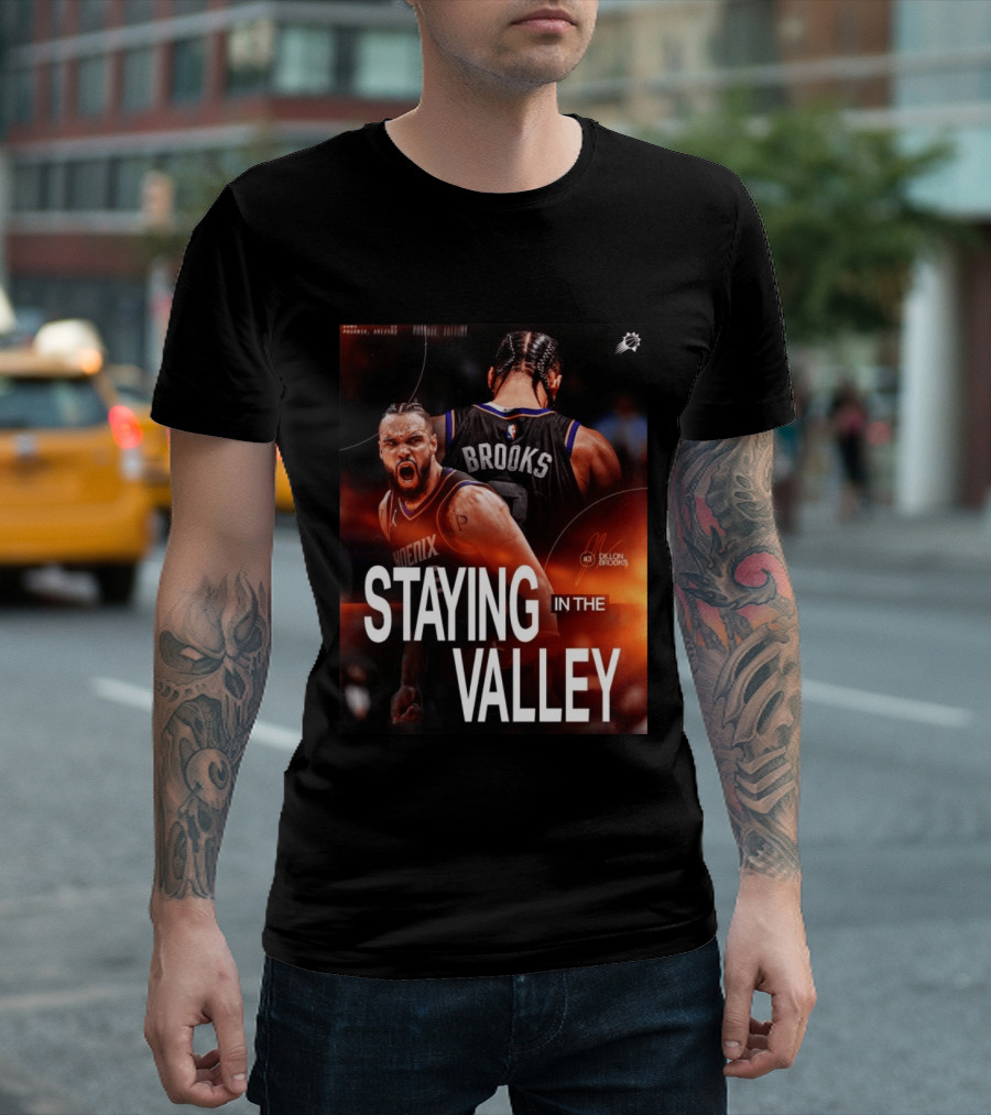 Phoenix Basketball Dillon Brooks Staying In The Valley T-Shirt
