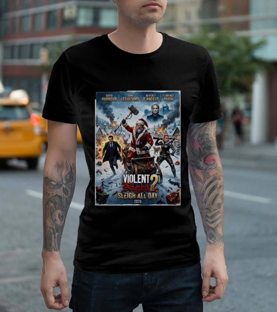 Violent Night 2 Sleigh All Day David Harbour John Leguizamo Beverly D'Angelo Florence Pugh 2026 Christmas T-Shirt
