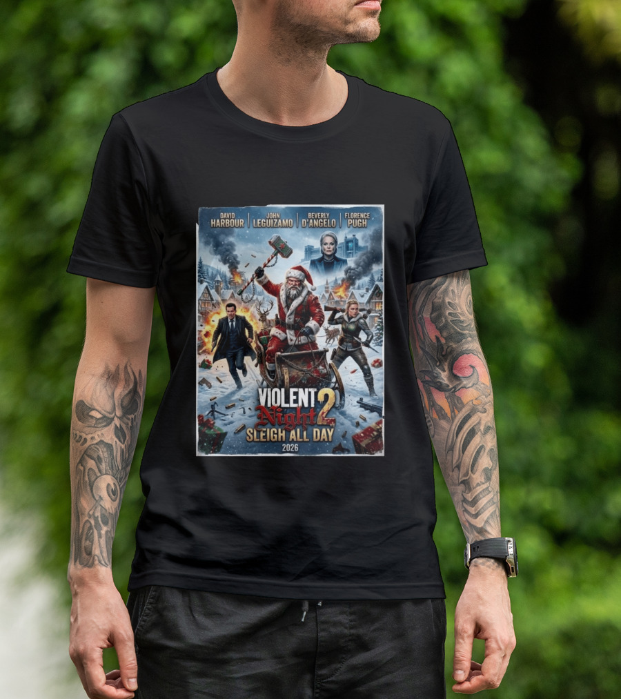 Violent Night 2 Sleigh All Day David Harbour John Leguizamo Beverly D'Angelo Florence Pugh 2026 Christmas T-Shirt